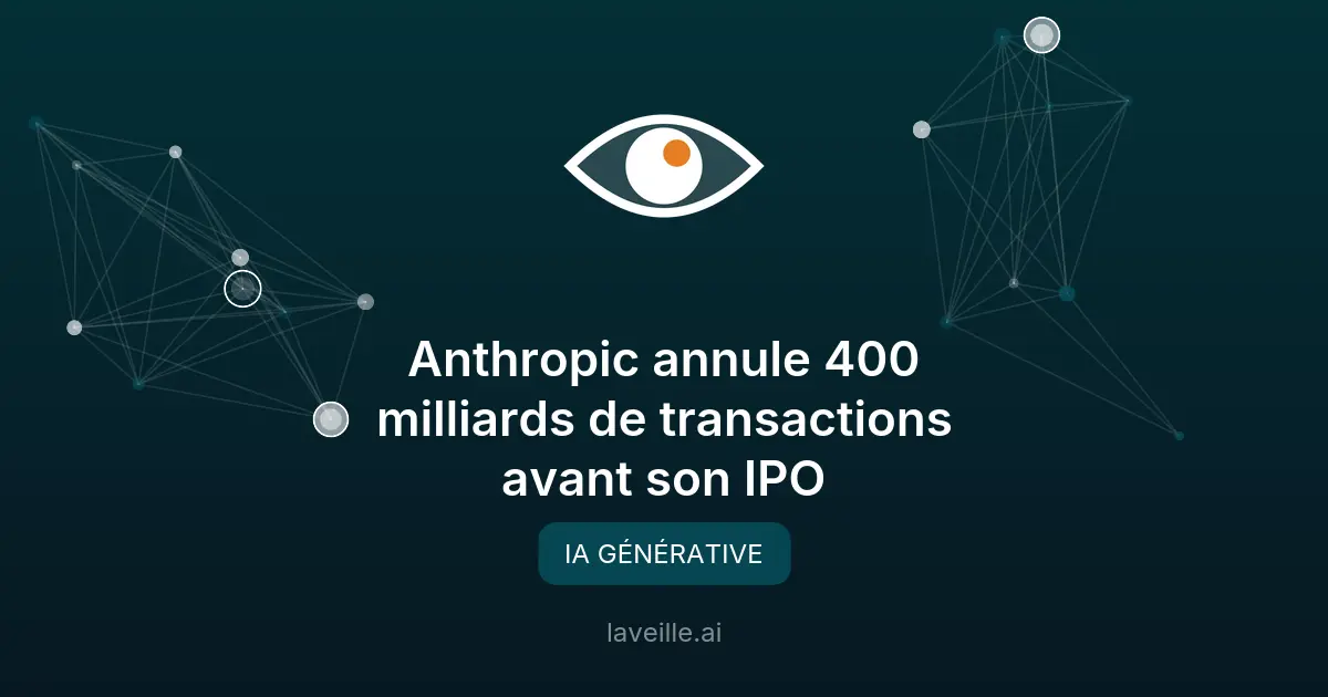 Anthropic annule 400 milliards de transactions avant son IPO