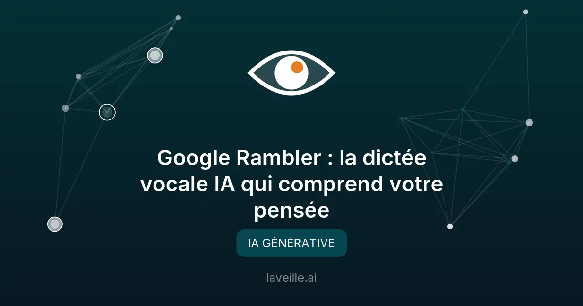 Google Rambler : la dictée vocale IA qui comprend votre pensée