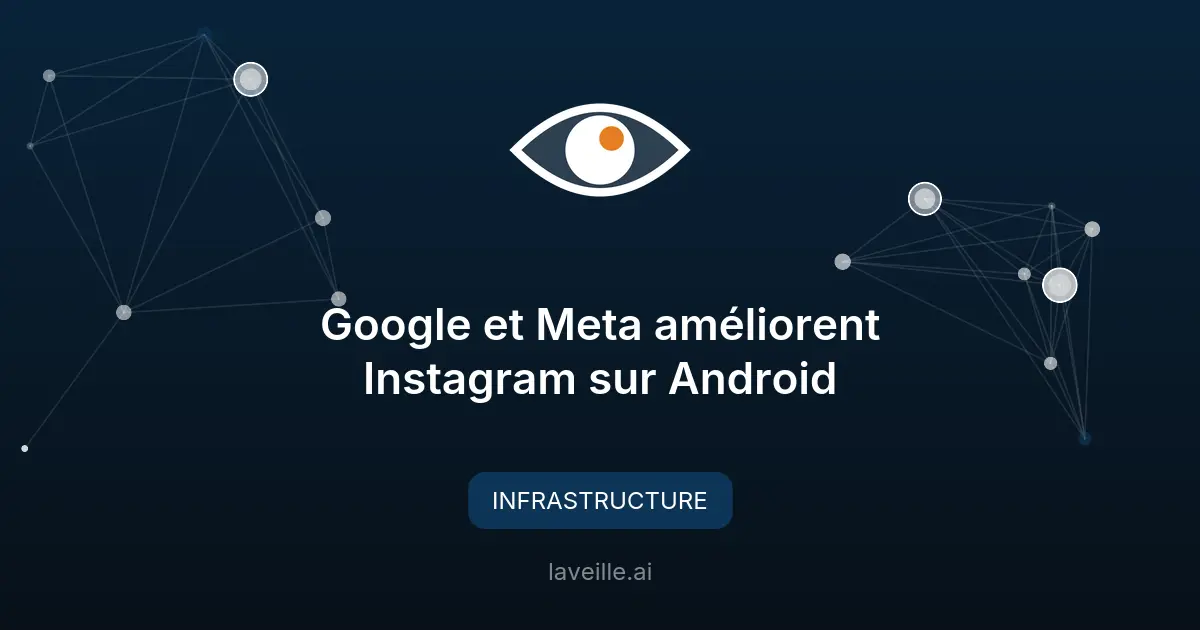 Google et Meta améliorent Instagram sur Android